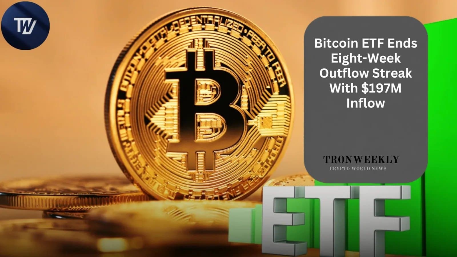 Bitcoin ETF Experiences First Inflow in Two Months with $197 Million Boost