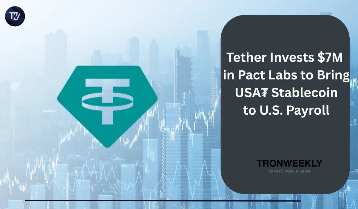Tether Pours $7 Million into Pact Labs to Enhance USA₮ Stablecoin for Payroll