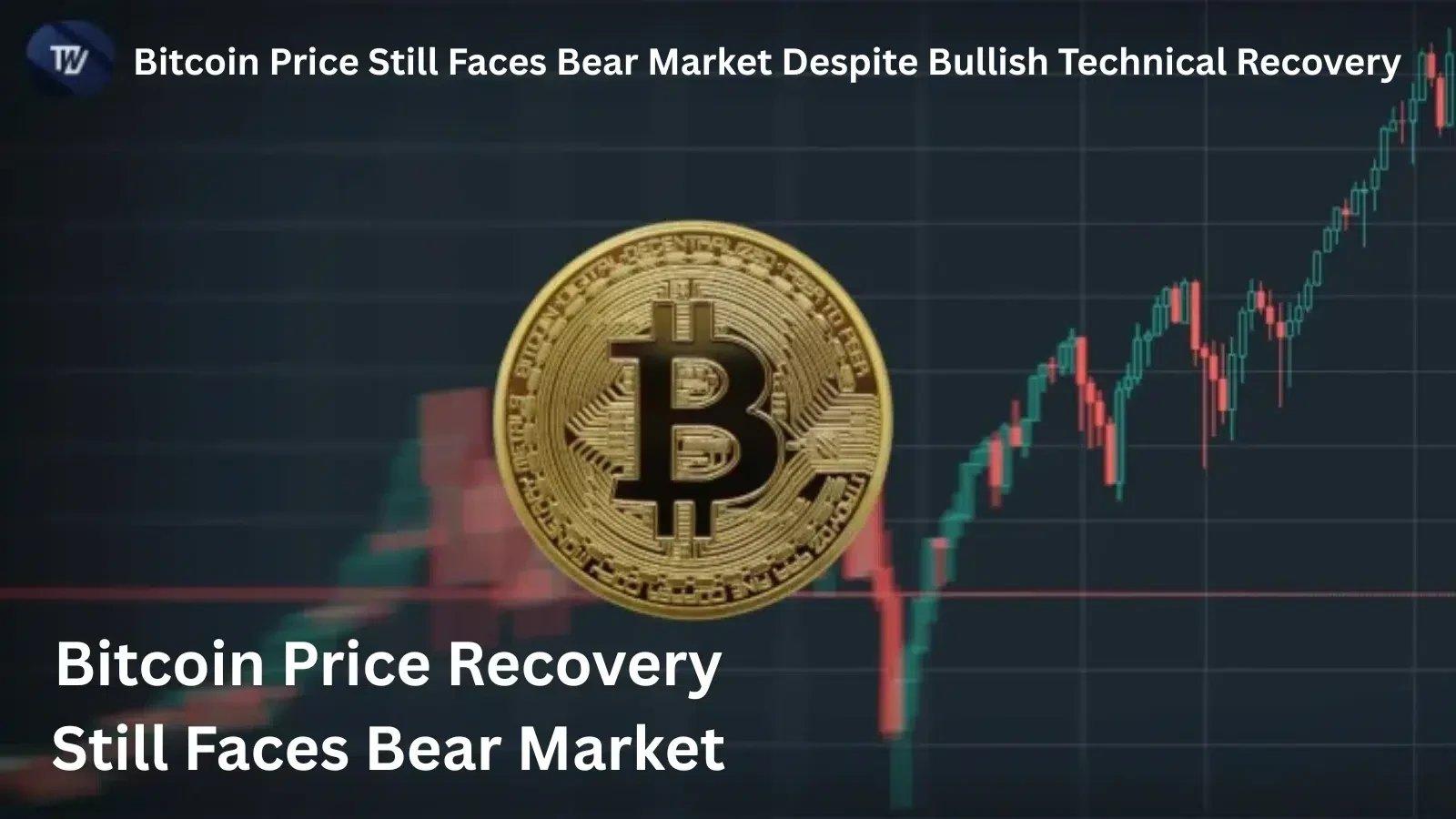 Bitcoin Struggles to Break Free from Bear Market Despite Recent Price Gains