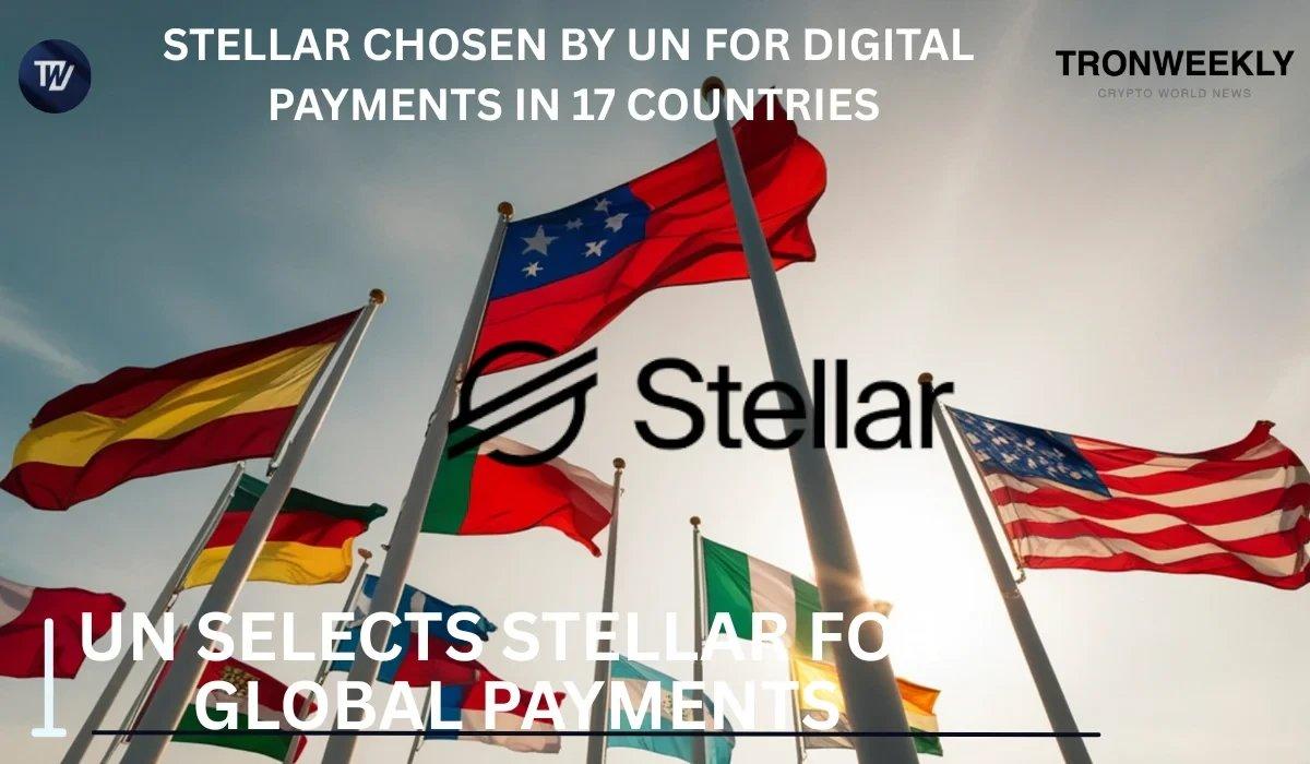 UN Selects Stellar for Humanitarian Digital Payment Initiatives Across 17 Nations